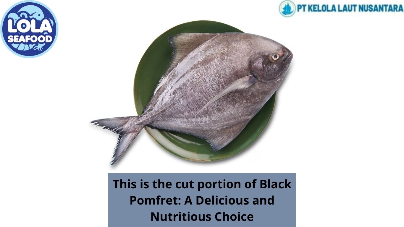 This is the cut portion of Black Pomfret: A Delicious and Nutritious Choice